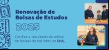 Resultado do processo de renovação de bolsas de estudos